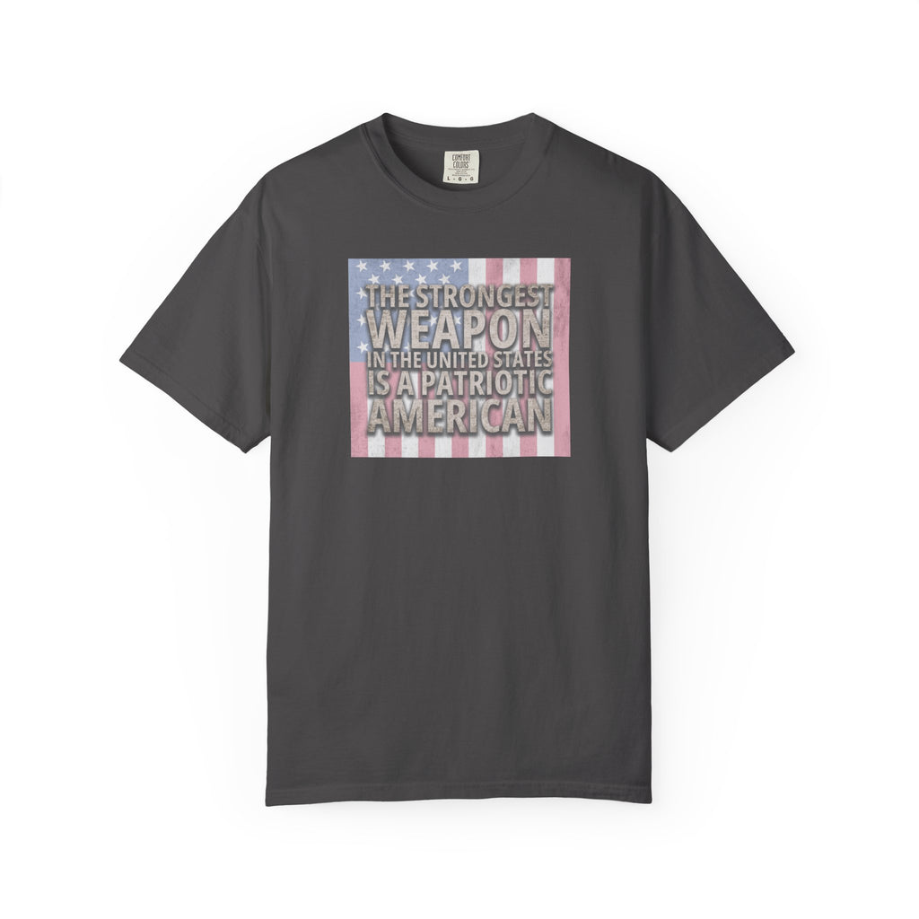 'The Strongest Weapon in the United States is a Patriotic American' t-shirt in graphite