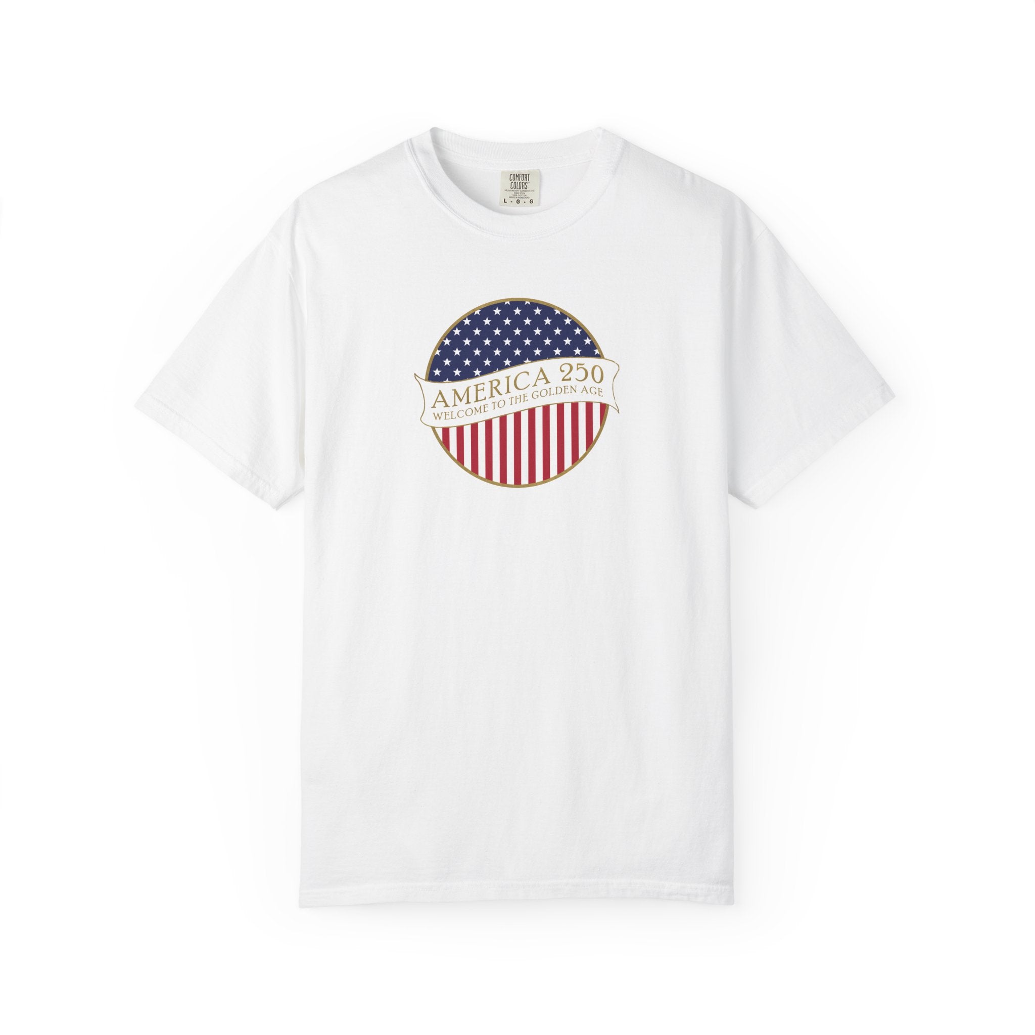 White Comfort Colors t-shirt with an America 250 design with text 'America 250 Welcome to the Golden Age'