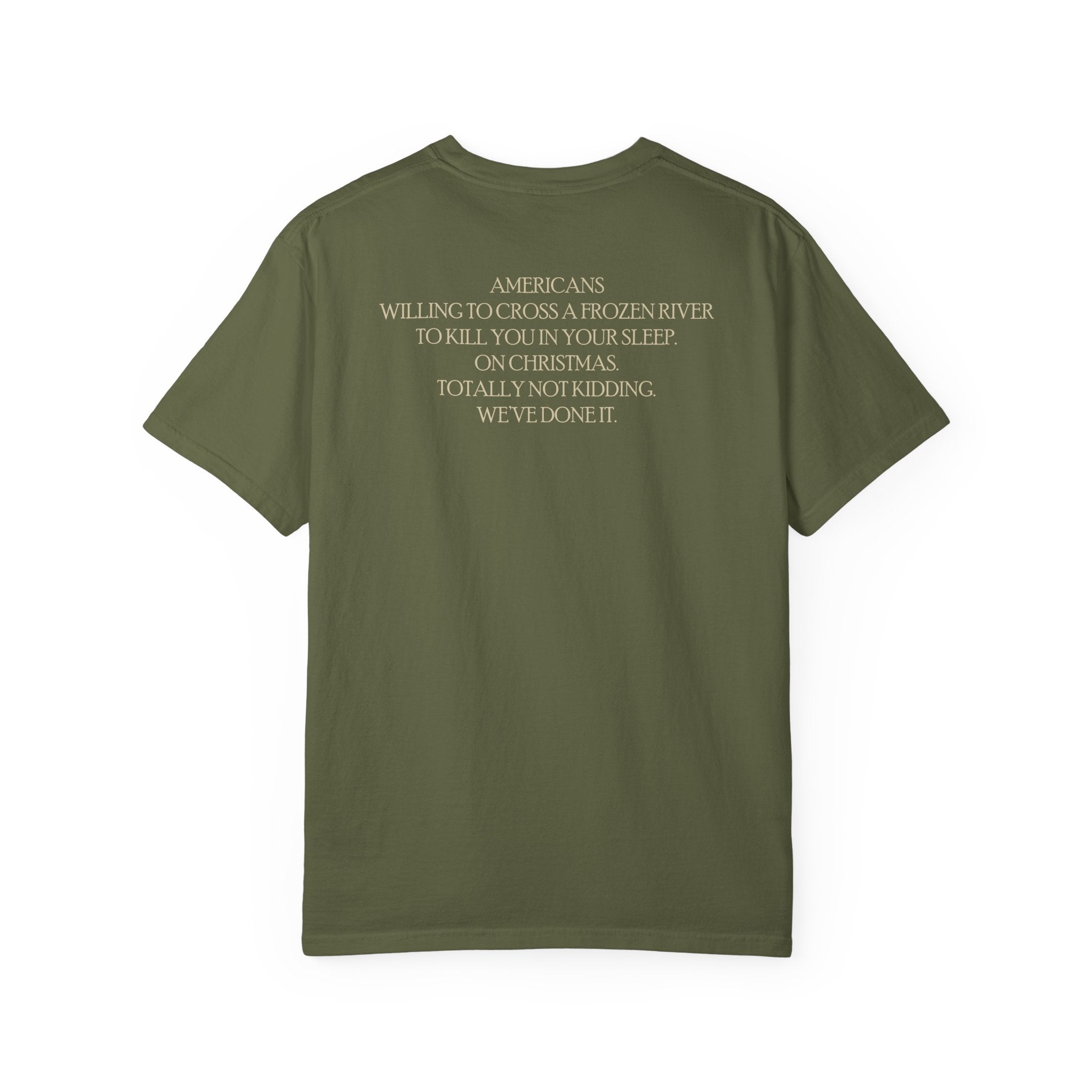 Back of America's First Christmas meme t-shirt with 'AMERICANS Willing to cross a frozen river to kill you in your sleep. On Christmas.' quote in Hemp